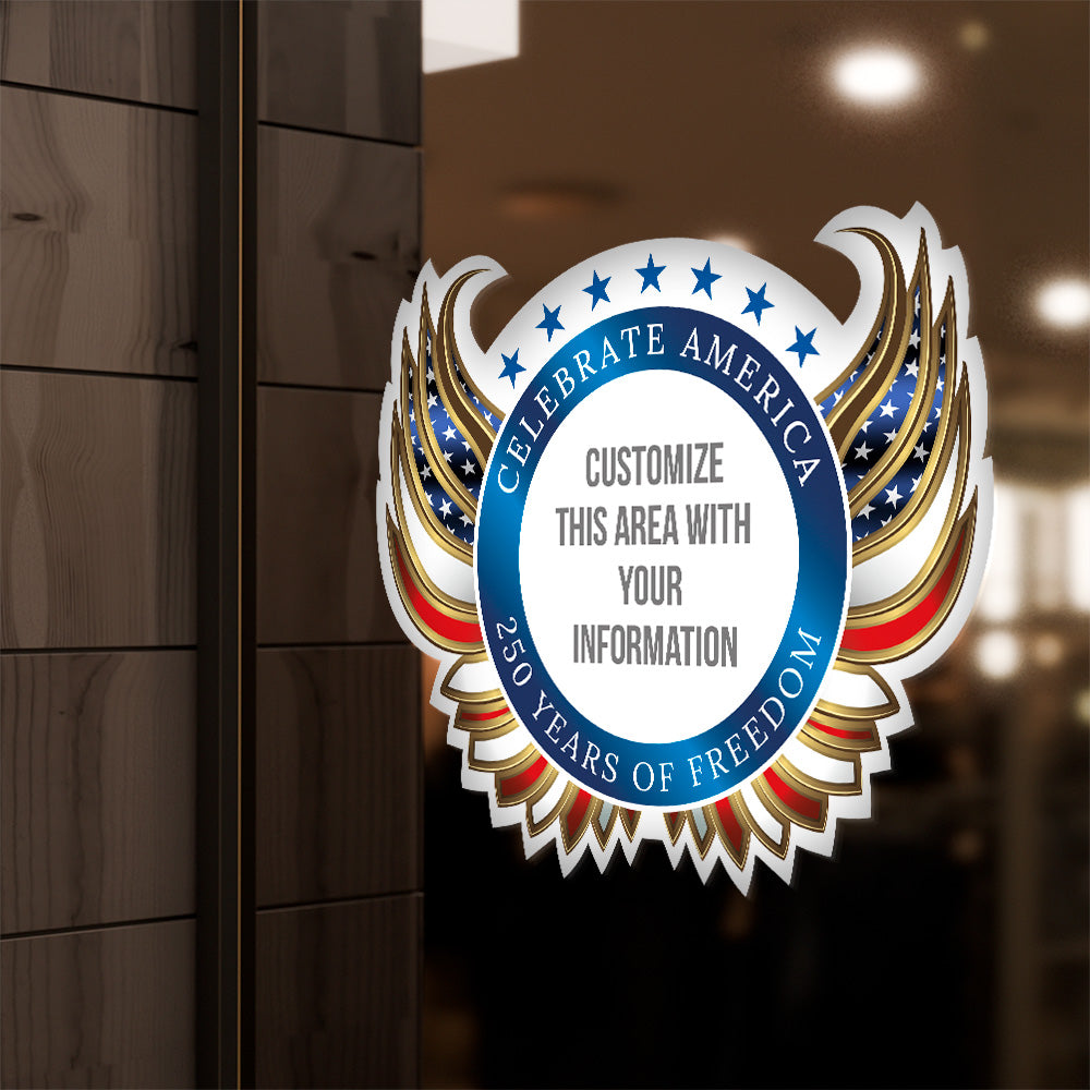 Custom - Celebrating 250 Years of Freedom - Exterior Window Decal - 24 In. X 24 In.