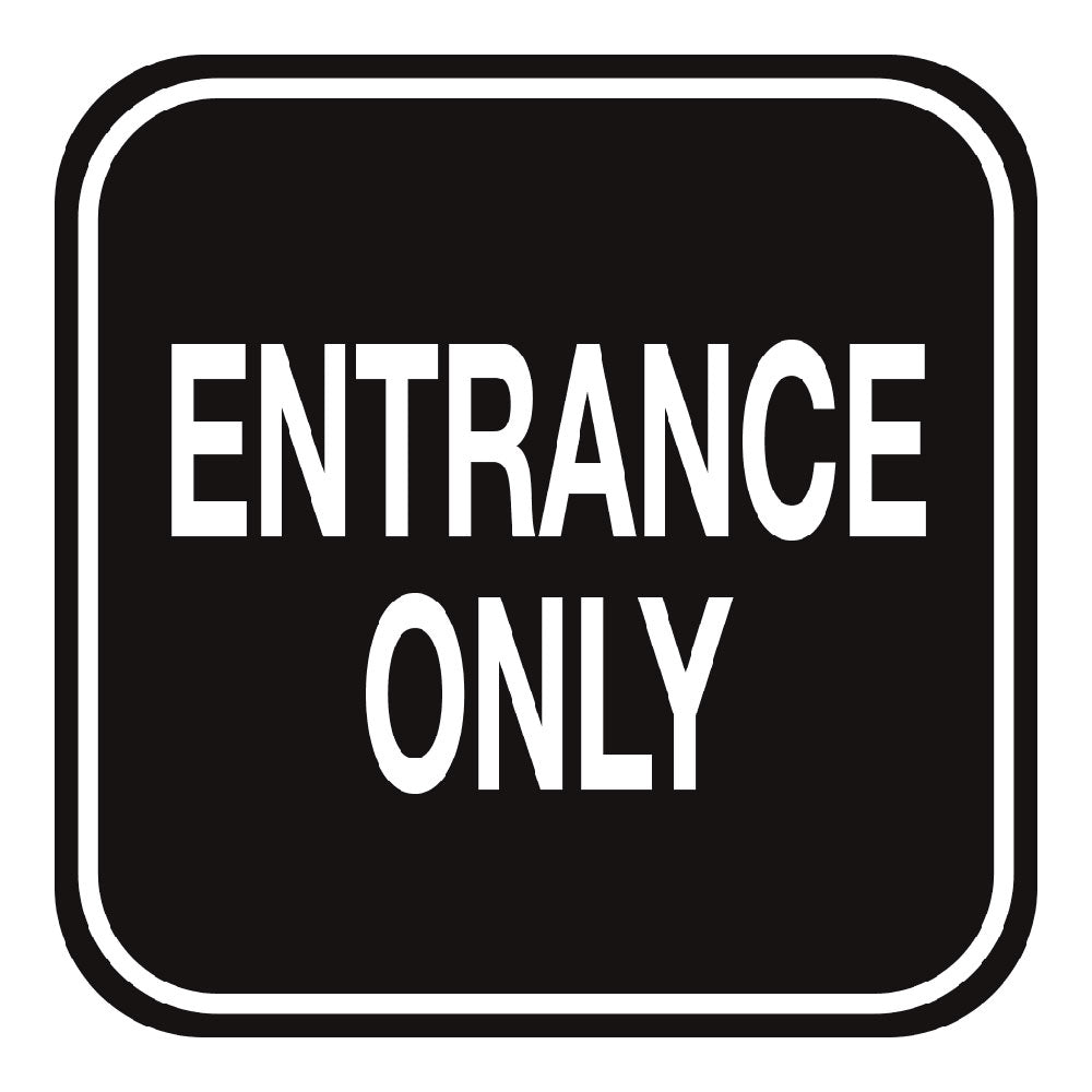 black entrance only sign white letters
