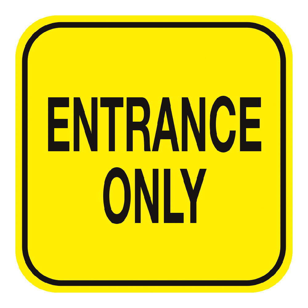 bright yellow entranceonly sign black letters