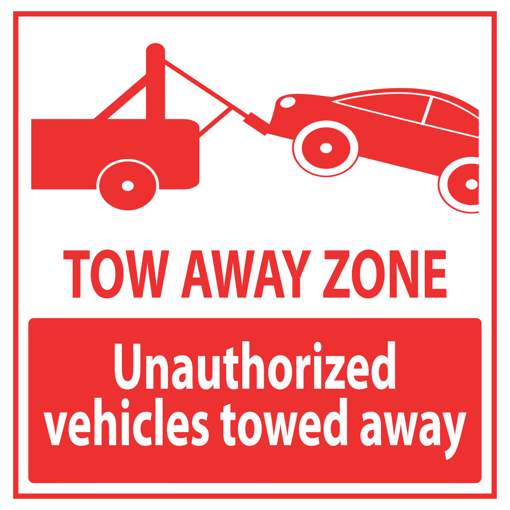 Tow Away Zone Unauthorized Vehicles Towed Away - Sign 10 In. X 10 In.
