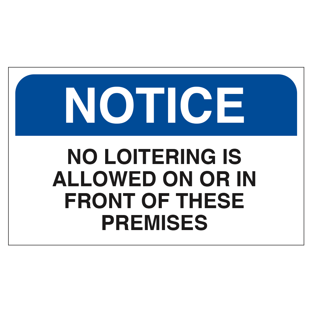 Notice No Loitering In Front Of Premise - Sign 20 In. X 12 In.
