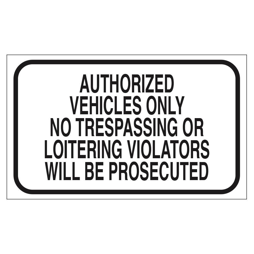 Authorized Vehicles Only, No or Loitering - Sign - 20 In. X 12 In.Trespassing