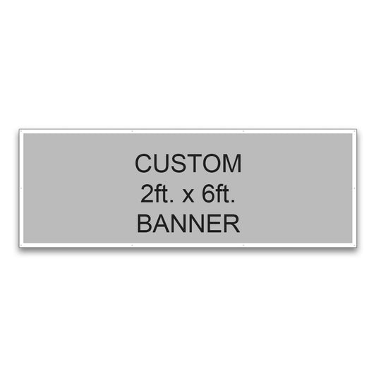Custom Banner  -  6 Ft. X 2 Ft.