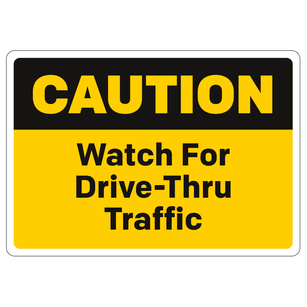 Black and yellow caution watch for drive thru traffic rectangular sign