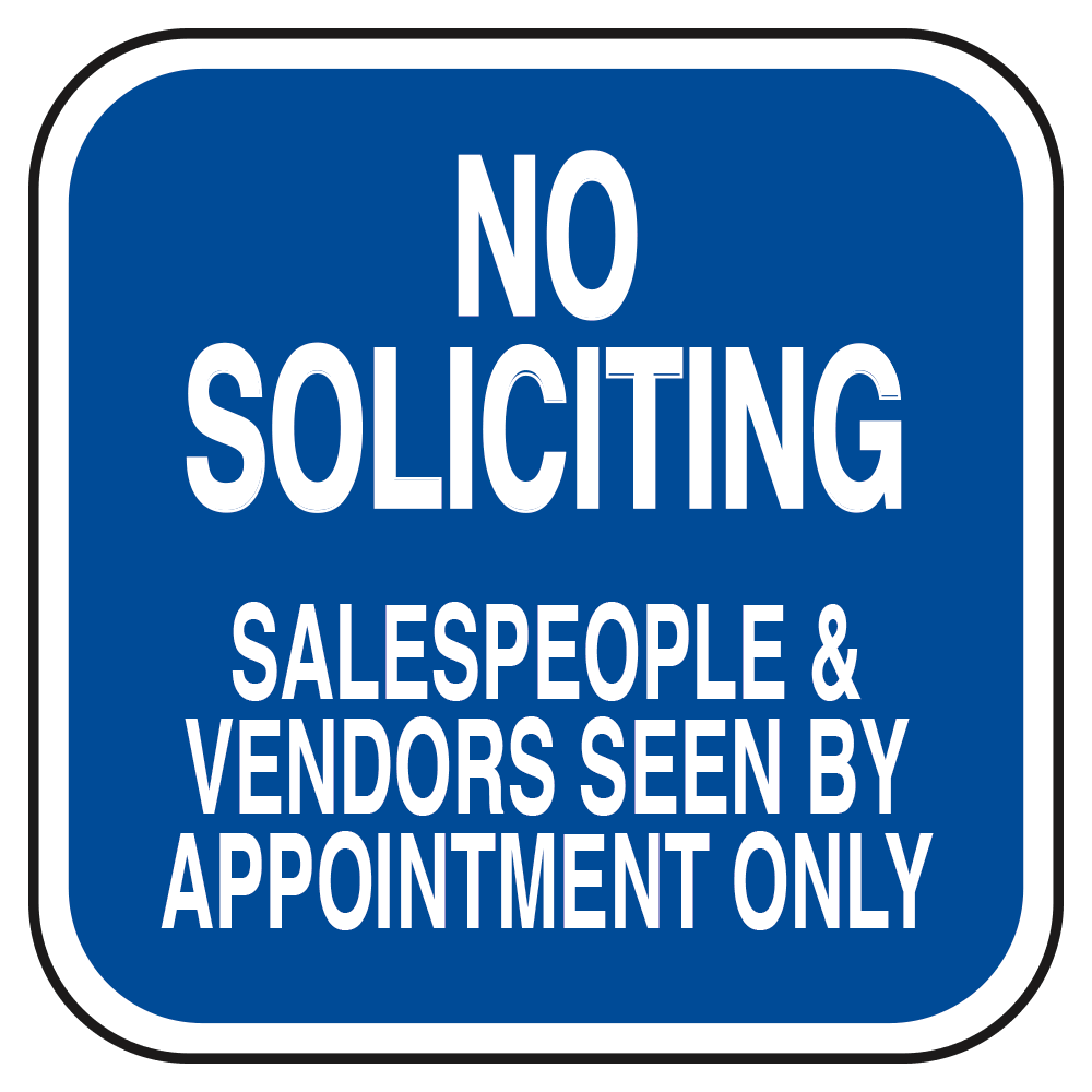 Blue square sign featuring white letters that say no soliciting salespeople and vendors seen by appointment only