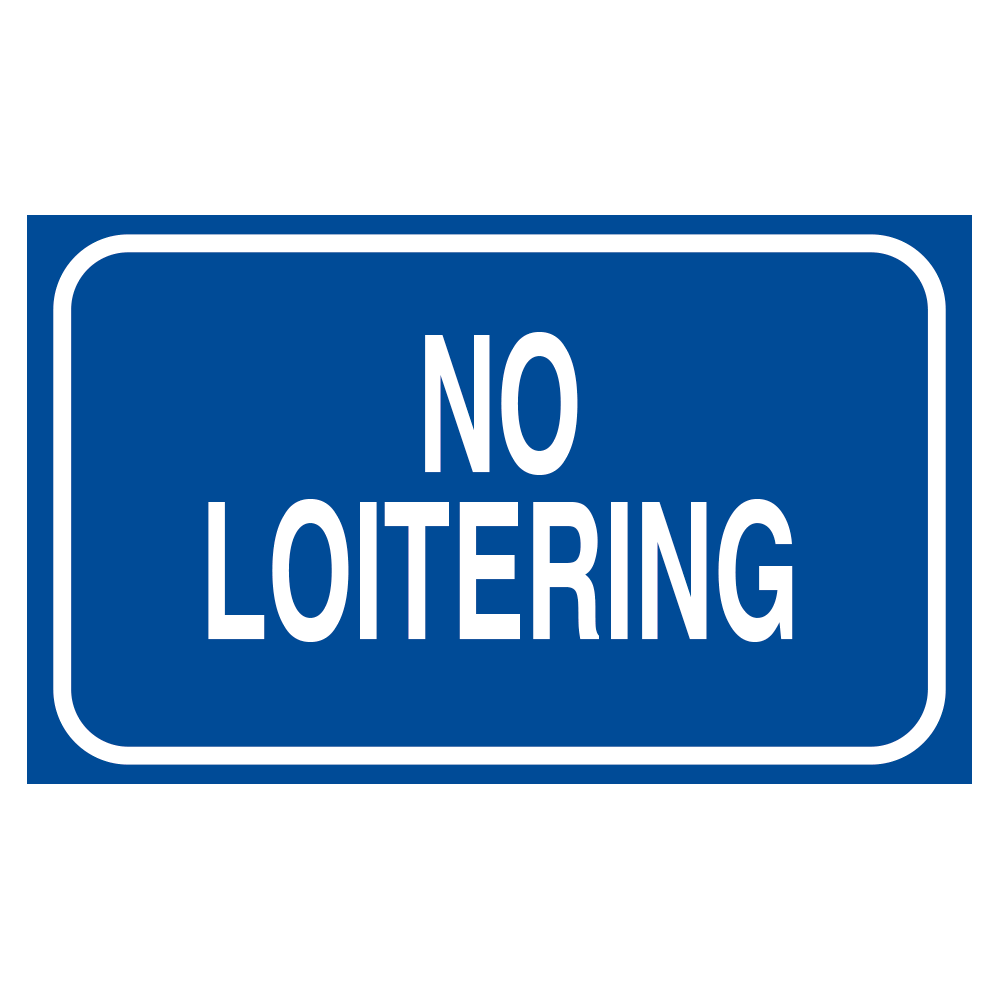 Blue and white no loitering sign