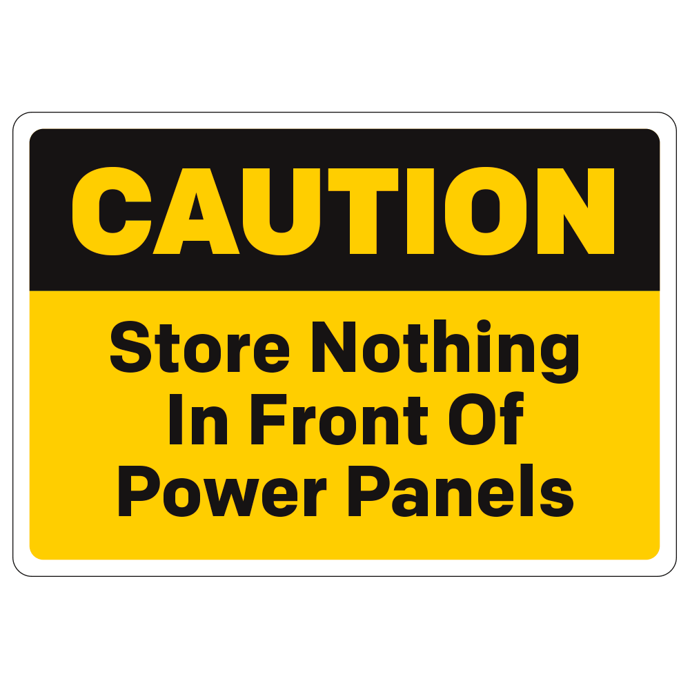 Black and yellow caution store nothing in front of power panels sign