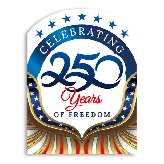 Celebrating 250 Years of Freedom - Lawn Sign - 18 In. X 24 In.