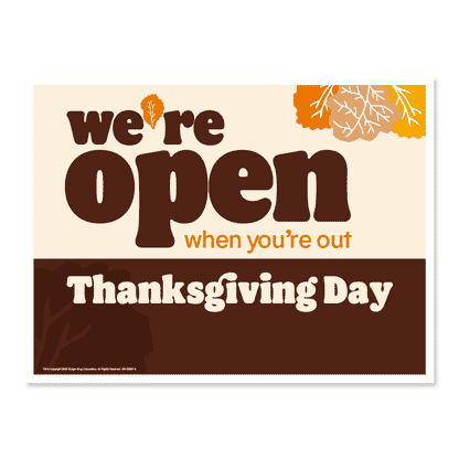 Autumn themed design lawn sign with white background with text that says we're open when you're out thanksgiving day