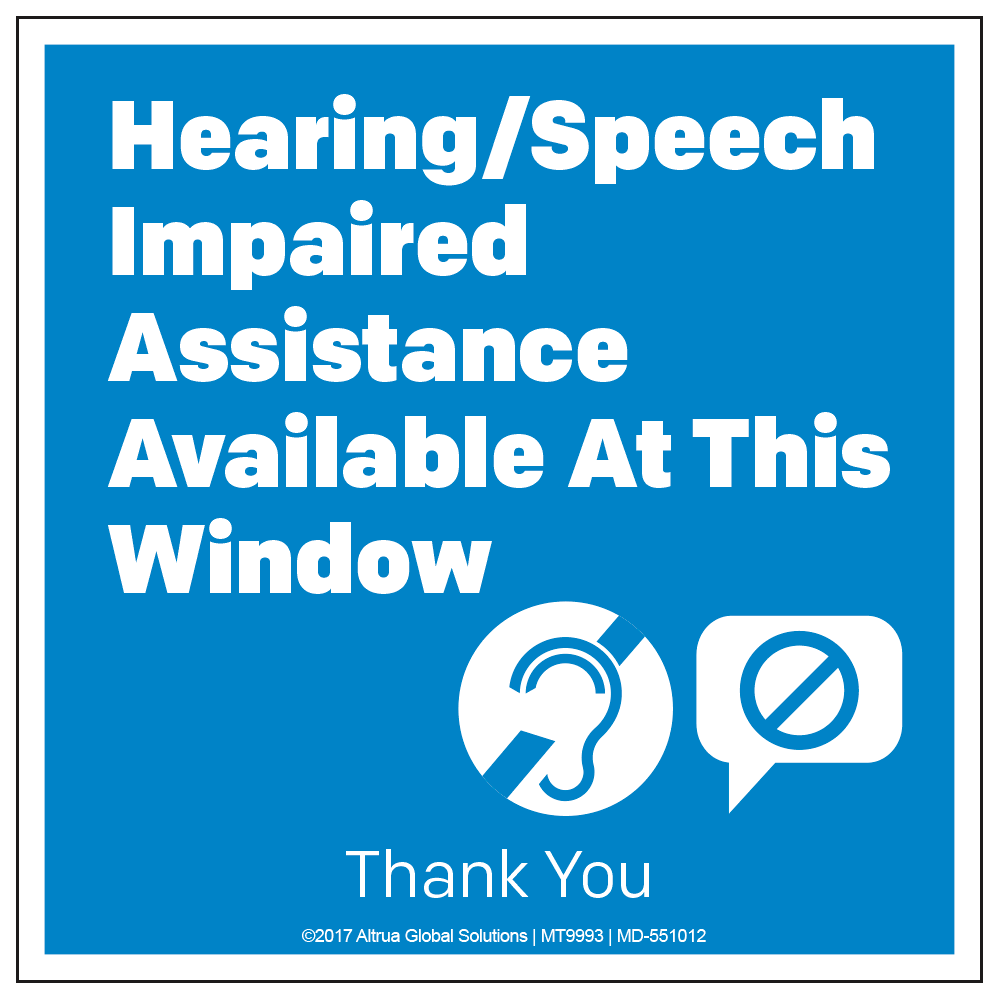 Blue background with white text decal. Hearing or speech impaired assistance available at this window thank you.