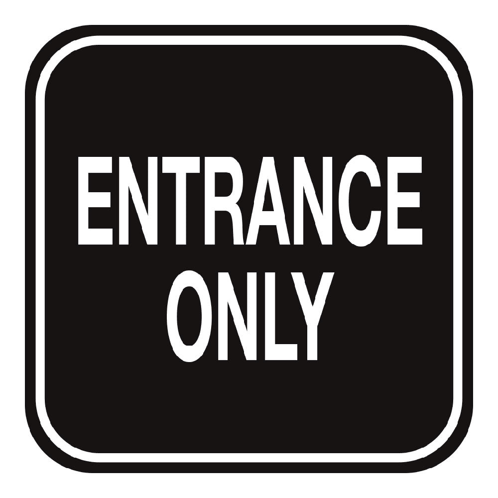 Entrance Only (Black) - Sign - 10 In. X 10 In.