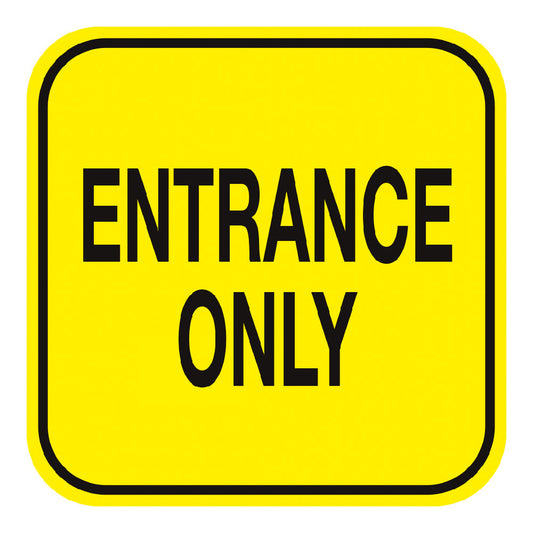 Entrance Only (Yellow) - Sign - 10 In. X 10 In.