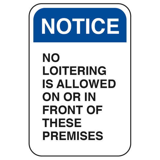 Notice No Loitering In Front Of Premise - Sign   12 In. X 18 In.