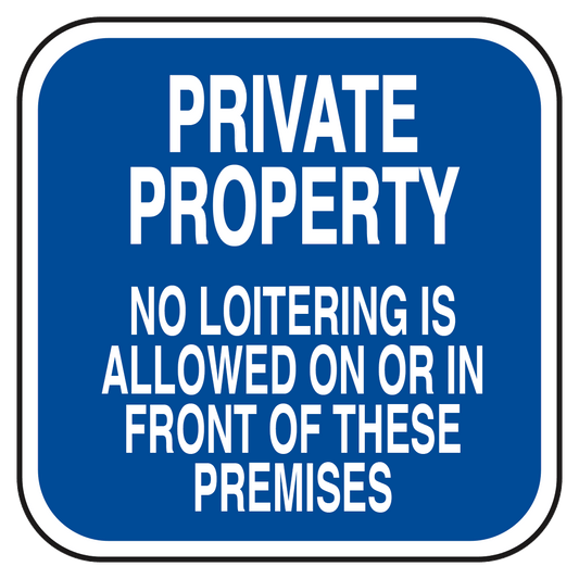 Private Property No Loitering (Blue) - Sign - 10 In. X 10 In.