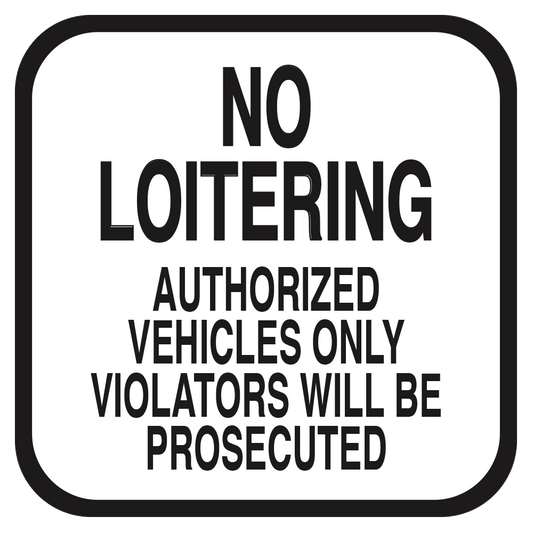 No Loitering Violators Will Be Prosecuted (White) - Sign   10 In. X 10 In.