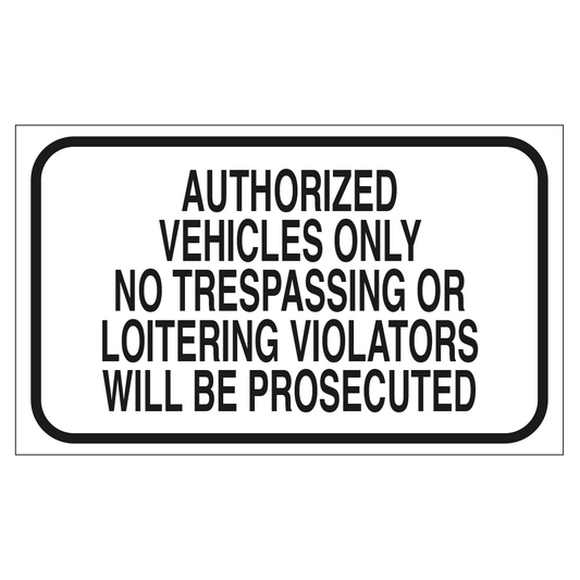 Authorized Vehicles Only, No or Loitering - Sign - 20 In. X 12 In.Trespassing