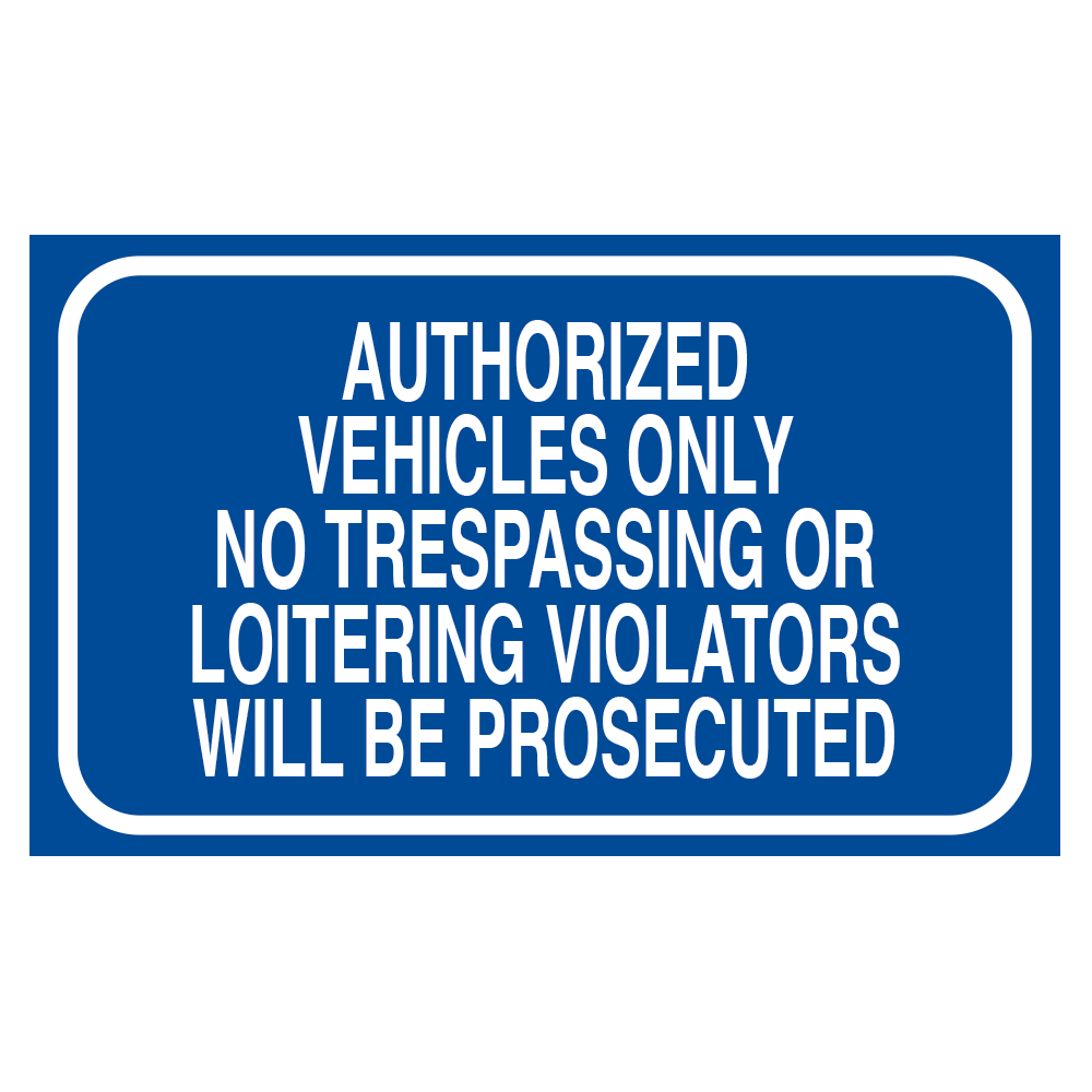 Authorized Vehicles Only, No Trespassing or Loitering - Sign - 20 In. X 12 In.