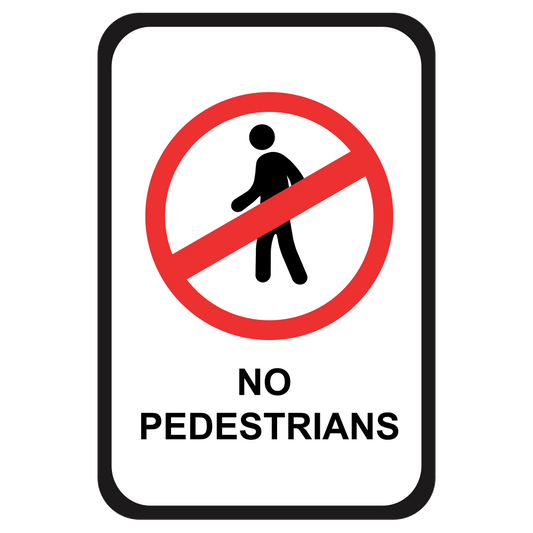 No Pedestrians - Sign   12 In. X 18 In.