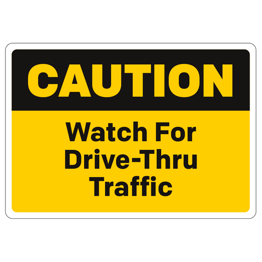 Caution Watch For Drive Thru Traffic - Decal - 10 In. X 7 In.