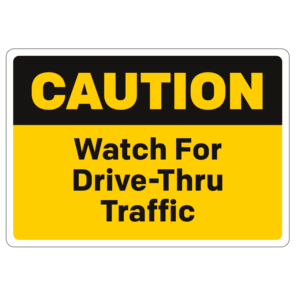 Caution Watch For Drive Thru Traffic - Decal - 10 In. X 7 In.