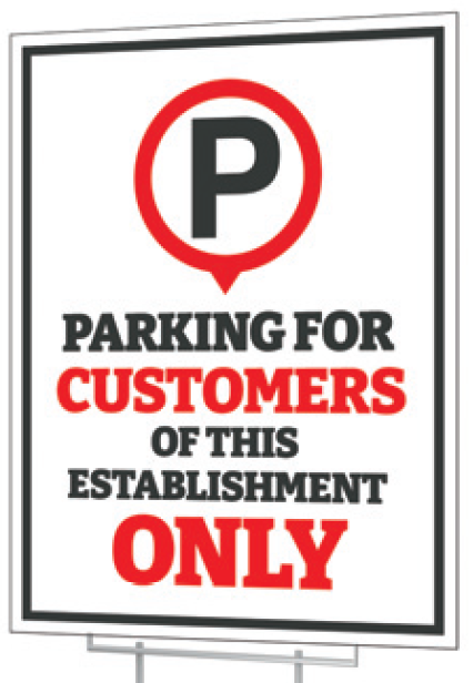 White background and red and back text. Parking for customers of this establishment only plastic lawn sign