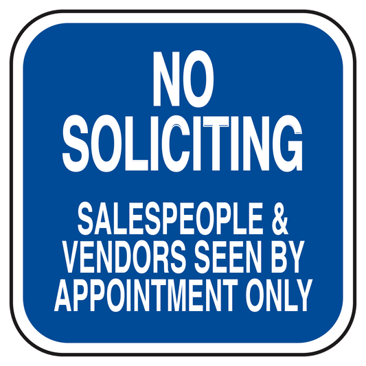 Blue square sign featuring white letters that say no soliciting salespeople and vendors seen by appointment only