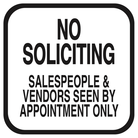 A white rectangular sign with black text that reads 'NO SOLICITING SALESPEOPLE & VENDORS SEEN BY APPOINTMENT ONLY'.