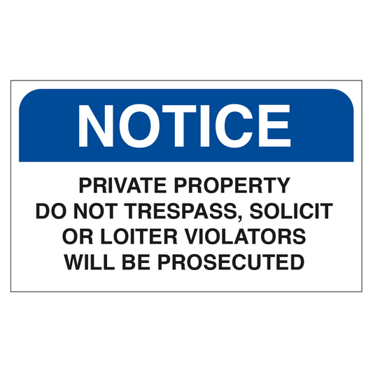 A blue and white sign with text stating: NOTICE PRIVATE PROPERTY DO NOT TRESPASS, SOLICIT OR LOITER VIOLATORS WILL BE PROSECUTED.