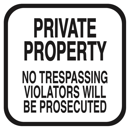 A white sign with black text that reads 'PRIVATE PROPERTY NO TRESPASSING VIOLATORS WILL BE PROSECUTED'.